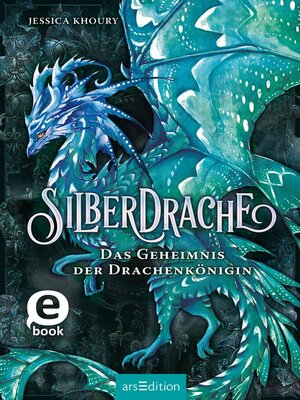 cover image of Silberdrache – Das Geheimnis der Drachenkönigin